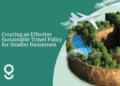 An SME's Guide to Sustainable Travel | Good Travel Management