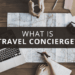 What is Travel Concierge? Everything You Need to Know